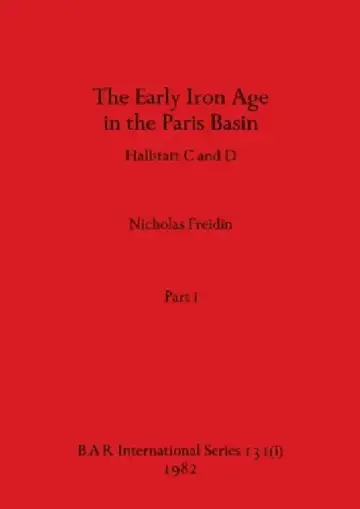 Cover of The Early Iron Age in the Paris Basin, Part i