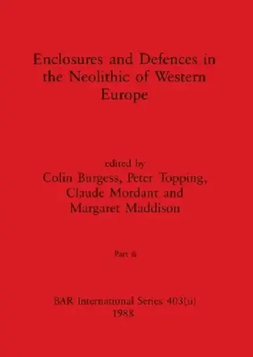 Cover of Enclosures and Defences in the Neolithic of Western Europe, Part ii
