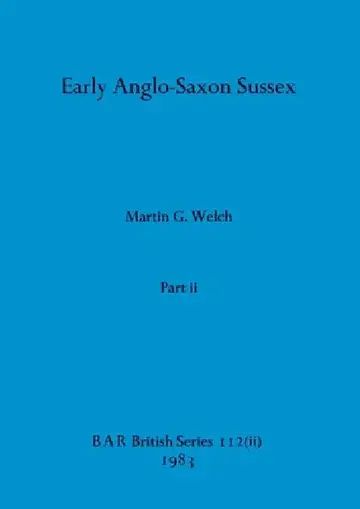 Cover of Early Anglo-Saxon Sussex, Part ii