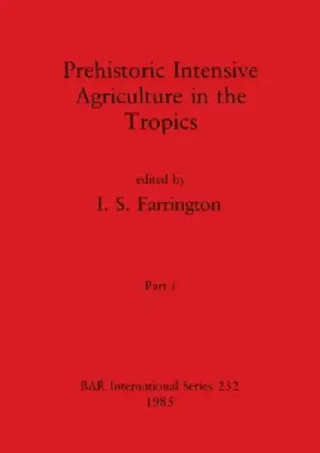 Cover of Prehistoric Intensive Agriculture in the Tropics, Part i