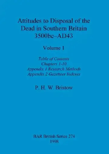 Cover of Attitudes to Disposal of the Dead in Southern Britain 3500bc-AD43, Volume 1