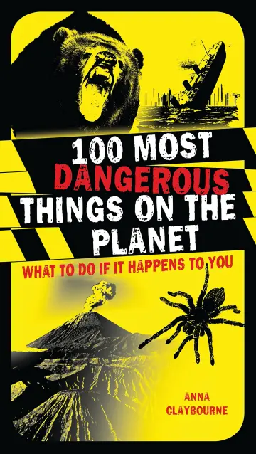 Cover of 100 Most Dangerous Things on the Planet