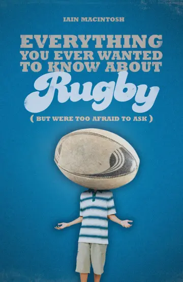 Cover of Everything You Ever Wanted to Know About Rugby but Were Too Afraid to Ask