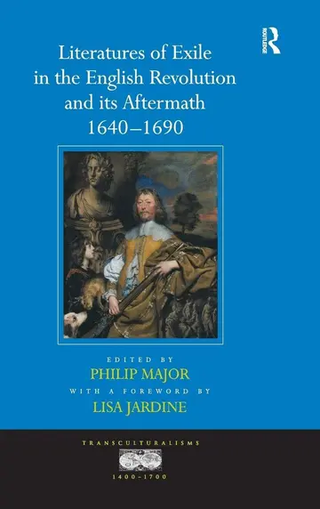 Cover of Literatures of Exile in the English Revolution and its Aftermath, 1640-1690