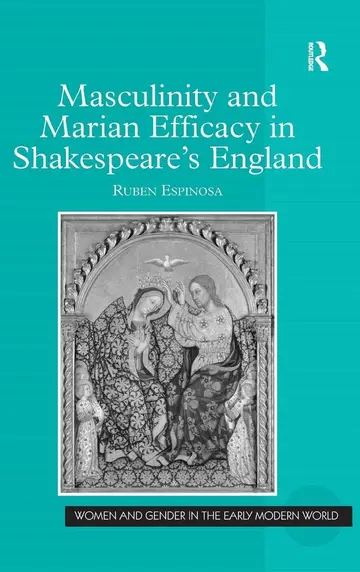 Cover of Masculinity and Marian Efficacy in Shakespear's England