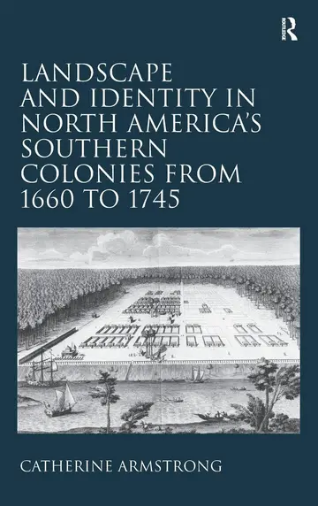 Cover of Landscape and Identity in North America's Southern Colonies from 1660 to 1745