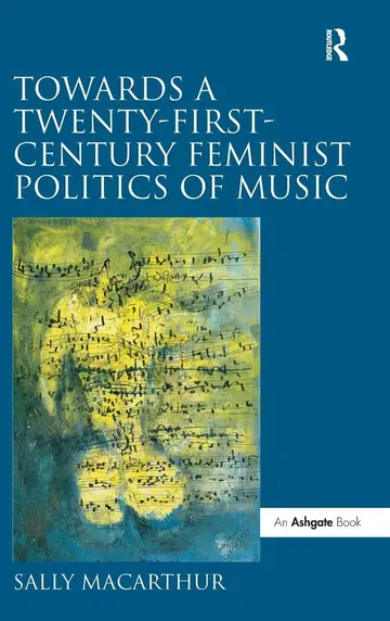 Cover of Towards a Twenty-First Century Feminist Politics of Music