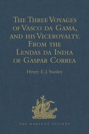 Cover of The Three Voyages of Vasco da Gama, and His Viceroyalty from the Lendas da India of Gaspar Correa