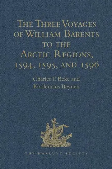 Cover of The Three Voyages of William Barents to the Arctic Regions, 1594, 1595, and 1596, by Gerrit de Veer