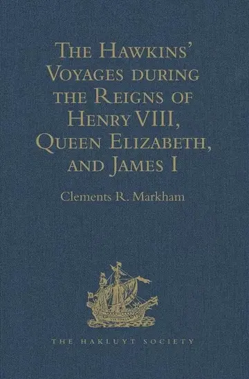 Cover of The Hawkins' Voyages during the Reigns of Henry VIII, Queen Elizabeth, and James I