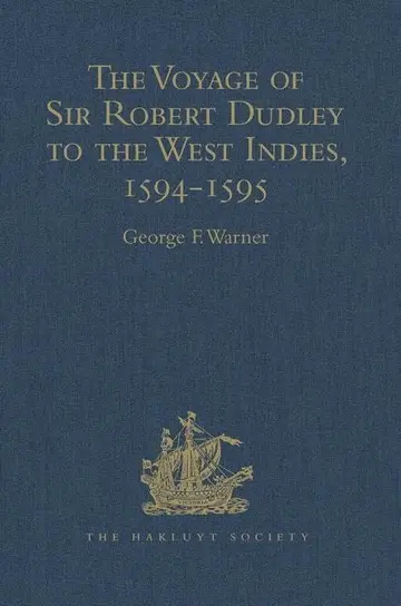 Cover of The Voyage of Sir Robert Dudley, afterwards styled Earl of Warwick and Leicester and Duke of Northumberland, to the West Indies, 1594-1595