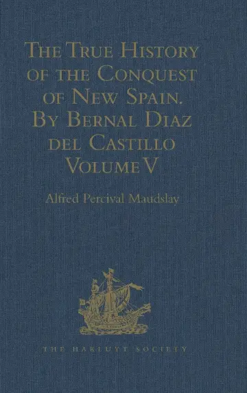 Cover of The True History of the Conquest of New Spain by Bernal Diaz Del Castillo, One of Its Conquerors