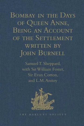 Cover of Bombay in the Days of Queen Anne, Being an Account of the Settlement Written by John Burnell