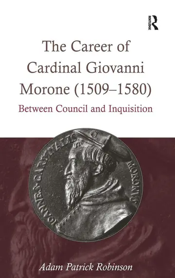 Cover of The Career of Cardinal Giovanni Morone (1509–1580)