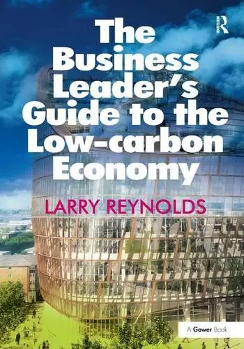 Cover of The Business Leader's Guide to the Low-carbon Economy
