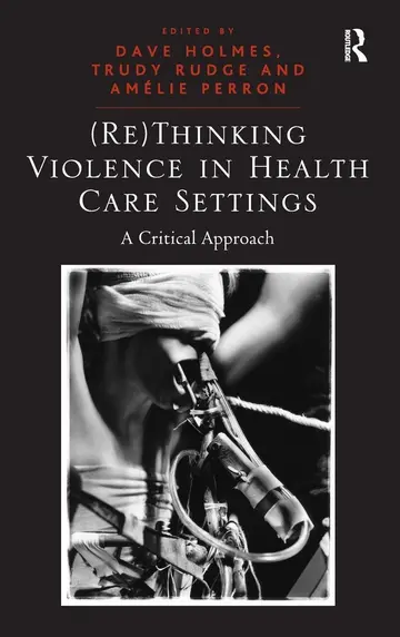 Cover of (Re)Thinking Violence in Health Care Settings