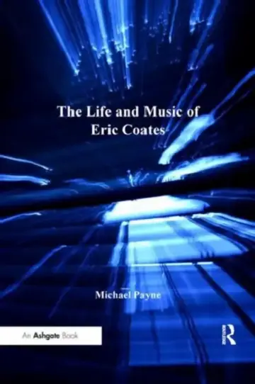 Cover of The Life and Music of Eric Coates