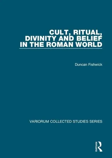 Cover of Cult, Ritual, Divinity and Belief in the Roman World