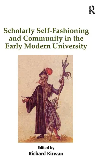 Cover of Scholarly Self-Fashioning and Community in the Early Modern University