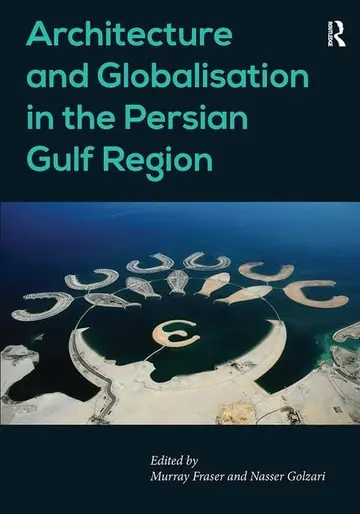 Cover of Architecture and Globalisation in the Persian Gulf Region