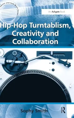 Cover of Hip-Hop Turntablism, Creativity and Collaboration