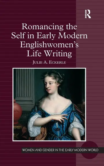 Cover of Romancing the Self in Early Modern Englishwomen's Life Writing