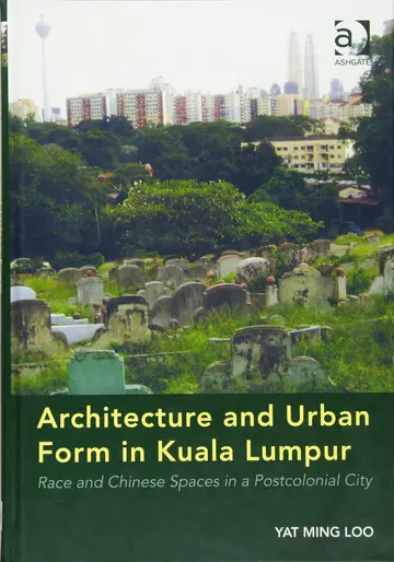 Cover of Architecture and Urban Form in Kuala Lumpur Race and Chinese Spaces in A Postcolonial City