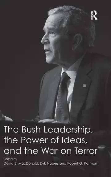 Cover of The Bush Leadership, the Power of Ideas, and the War on Terror