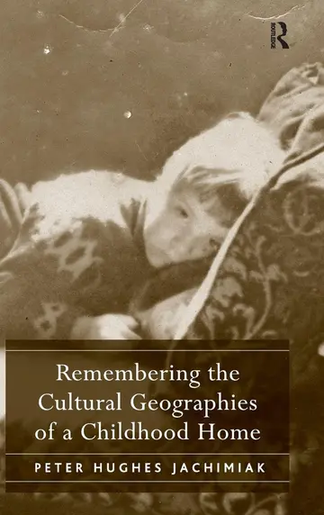Cover of Remembering the Cultural Geographies of a Childhood Home