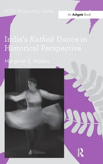 Cover of India's Kathak Dance in Historical Perspective
