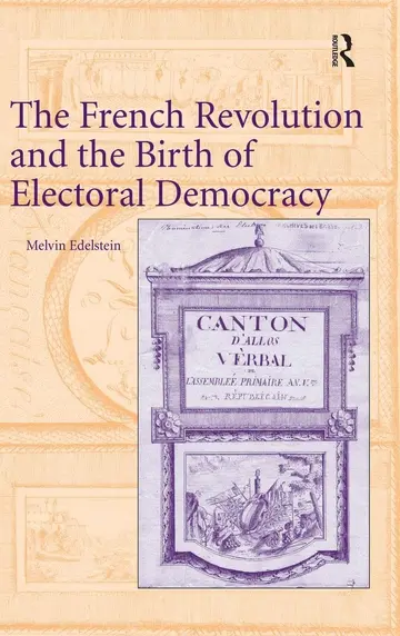 Cover of The French Revolution and the Birth of Electoral Democracy