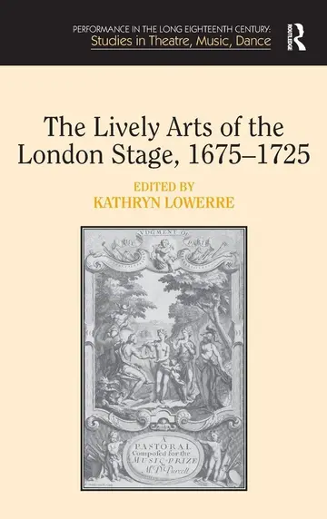 Cover of The Lively Arts of the London Stage, 1675-1725