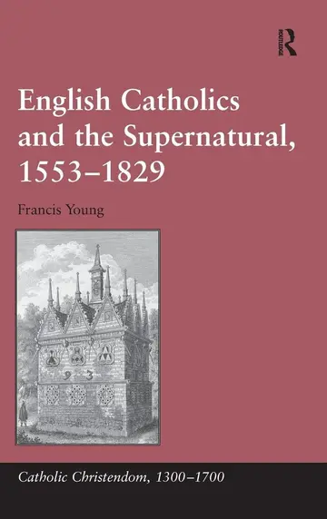 Cover of English Catholics and the Supernatural, 1553-1829