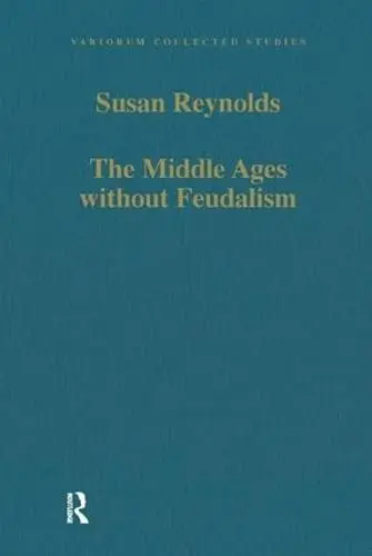 Cover of The Middle Ages without Feudalism