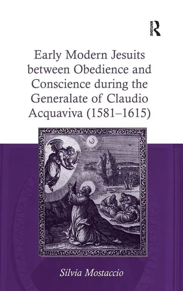 Cover of Early Modern Jesuits between Obedience and Conscience during the Generalate of Claudio Acquaviva