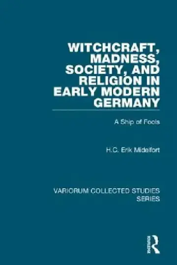 Cover of Witchcraft, Madness, Society, And Religion In Early Modern Germany