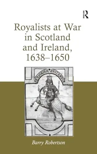 Cover of Royalists at War in Scotland and Ireland 1638 1650