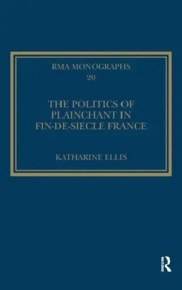 Cover of The Politics of Plainchant in Fin-De-Siècle France