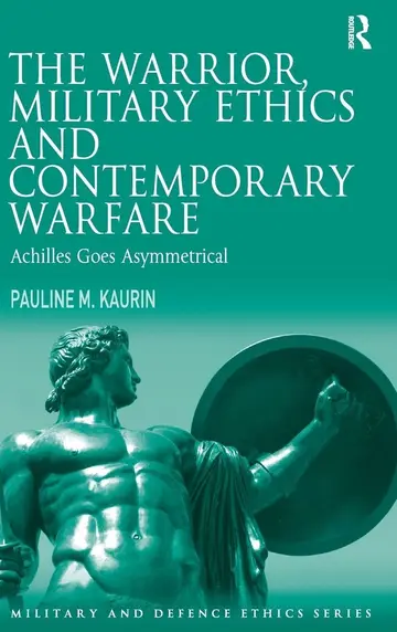 Cover of The Warrior, Military Ethics and Contemporary Warfare