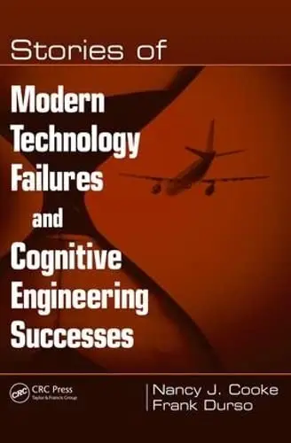 Cover of Stories of Modern Technology Failures and Cognitive Engineering Successes