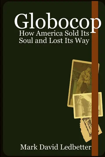 Cover of Globocop. How America Sold Its Soul and Lost Its Way