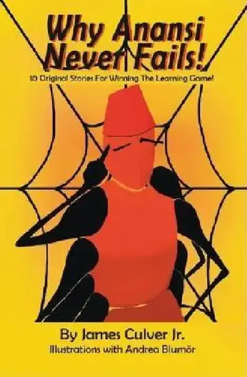Cover of Why Anansi Never Fails! 10 Original Stories for Winning the Learning Game!