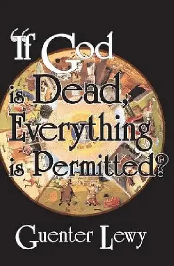 Cover of If God Is Dead, Everything Is Permitted?