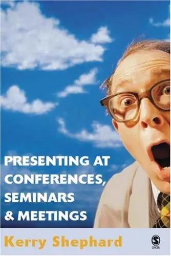 Cover of Presenting at Conferences, Seminars and Meetings