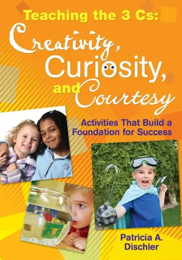 Cover of Teaching the 3 Cs - Creativity, Curiosity, and Courtesy