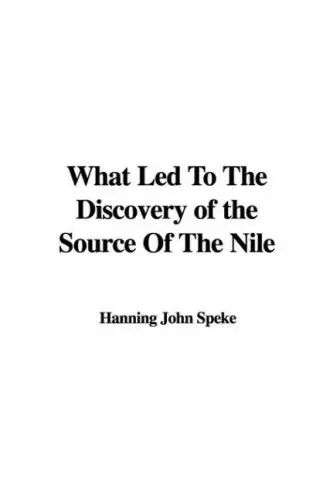 Cover of What Led to the Discovery of the Source of the Nile