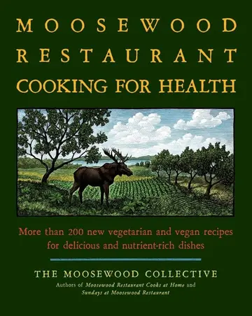Cover of The Moosewood Restaurant Cooking for Health