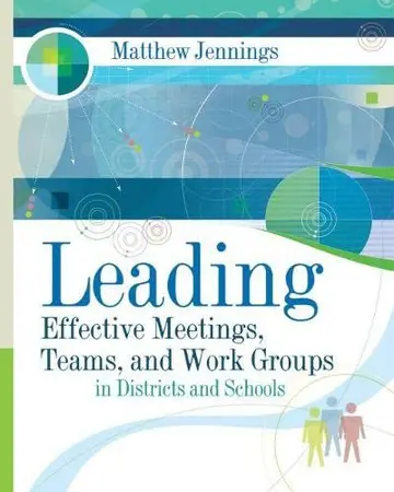 Cover of Leading Effective Meetings, Teams, and Work Group in Districts and Schools