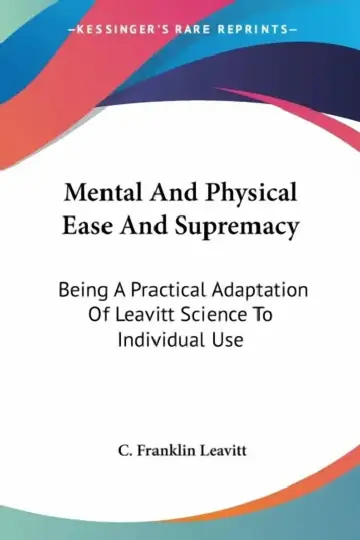 Cover of Mental And Physical Ease And Supremacy