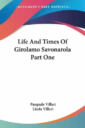 Cover of Life And Times Of Girolamo Savonarola Part One